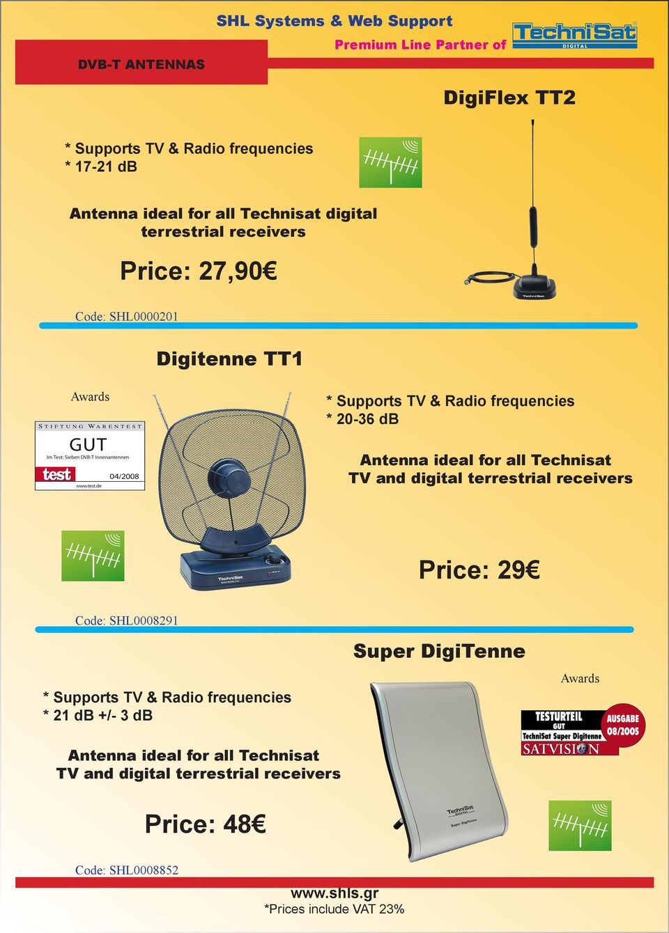 ideal for all Technisat TV and digital terrestrial receivers Price: 29 Code: SHL0008291 Super DigiTenne * Supports TV &