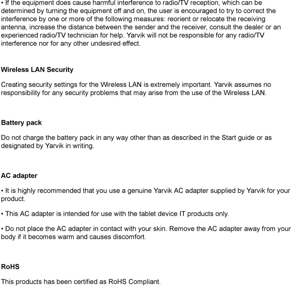 Yarvik will not be responsible for any radio/tv interference nor for any other undesired effect. Wireless LAN Security Creating security settings for the Wireless LAN is extremely important.