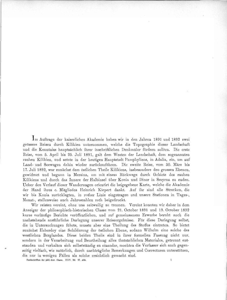 Juli 1891, galt dem Westen der Landschaft, dem sogenannten rauhen Kilikien, und setzte in der heutigen Hauptstadt Pampliyliens, in Adalia, ein, um auf Land- und Seewegen dahin wieder zurückzuführen.