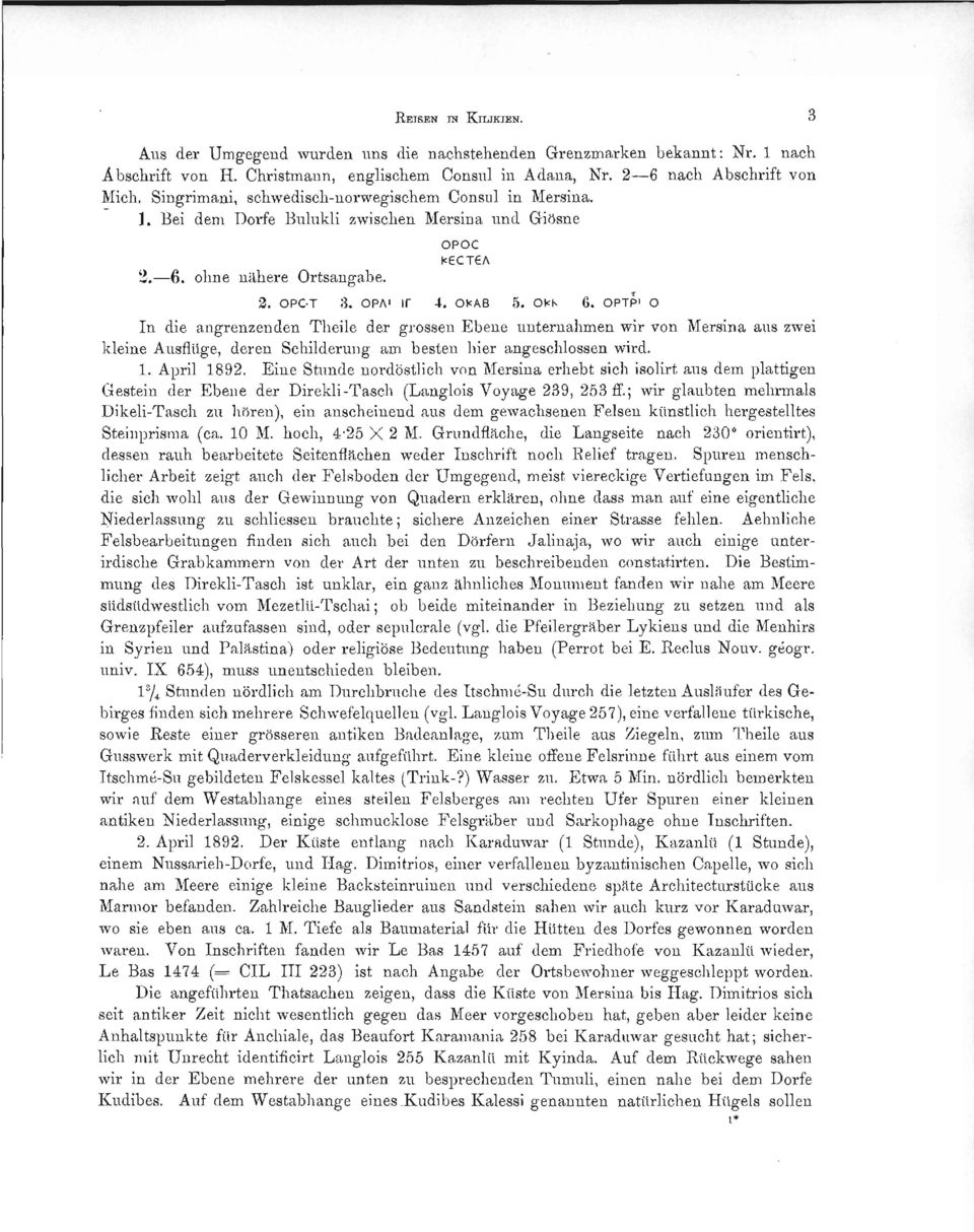 ΟΡΤΡΙ ο In die angrenzenden Theile der grossen Ebene unternahmen wir von Mersina aus zwei kleine Ausflüge, deren Schilderung am besten hier angeschlossen wird. 1. April 1892.