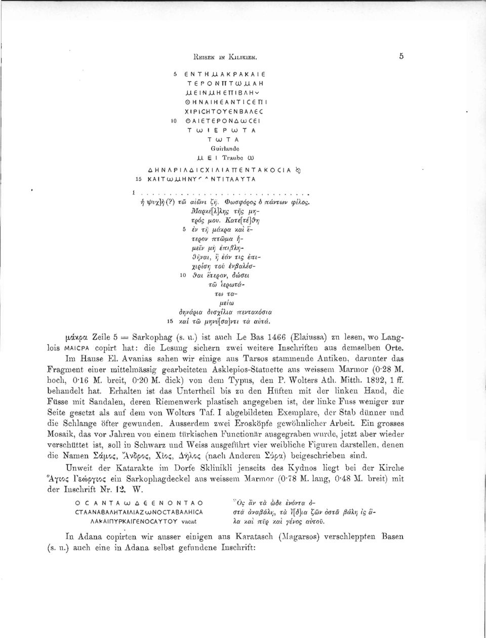 ρα και ε- τερον πτώμα ή- μειν μη εττιβλη- Οηναι, η εάν τις εττιχιρίση τον ένβαλέσ- 10 &αι ετερον, δώσει τώ Ιερωτάτιο ταμε'ιω δηνάρια δισχίλια πεντακόσια 15 και τώ μηνν[σα]ντι τα αυτά. φίλος.