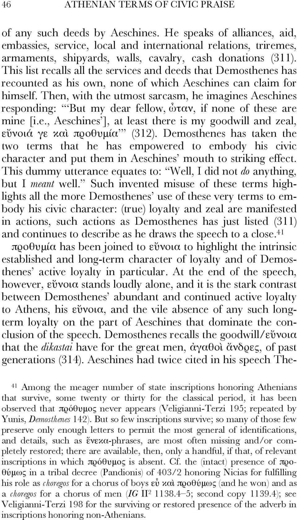 This list recalls all the services and deeds that Demosthenes has recounted as his own, none of which Aeschines can claim for himself.