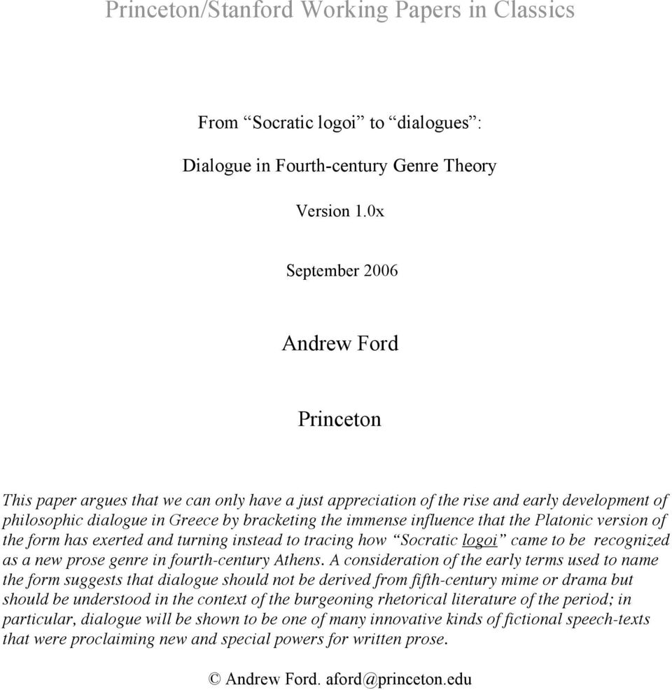 influence that the Platonic version of the form has exerted and turning instead to tracing how Socratic logoi came to be recognized as a new prose genre in fourth-century Athens.