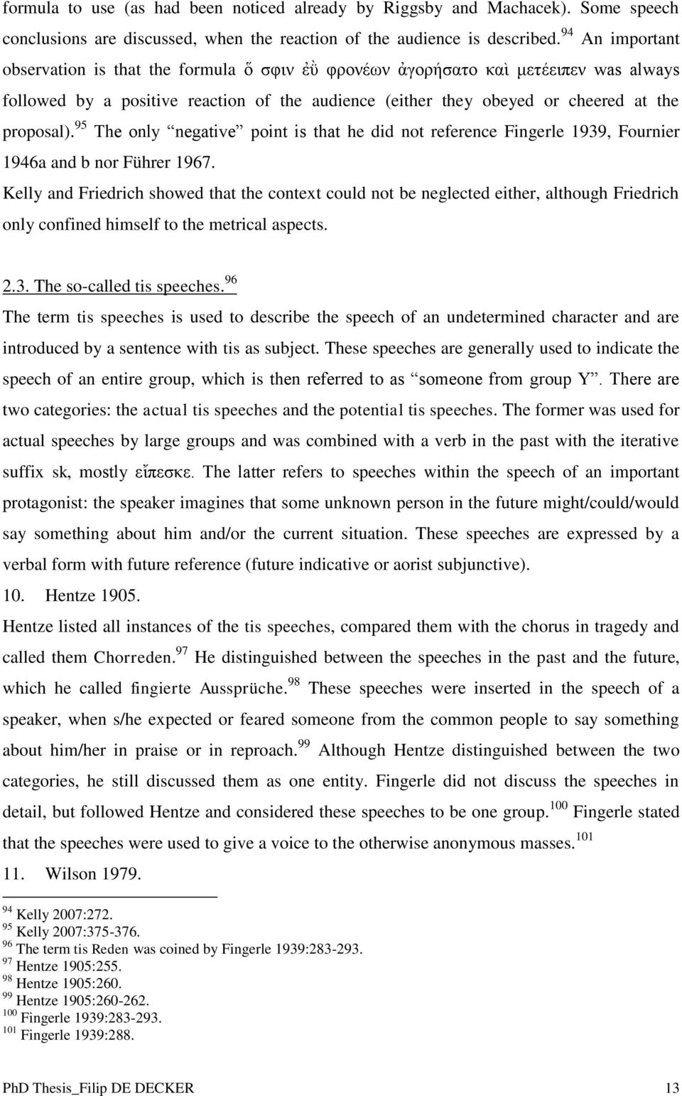 95 The only negative point is that he did not reference Fingerle 1939, Fournier 1946a and b nor Führer 1967.