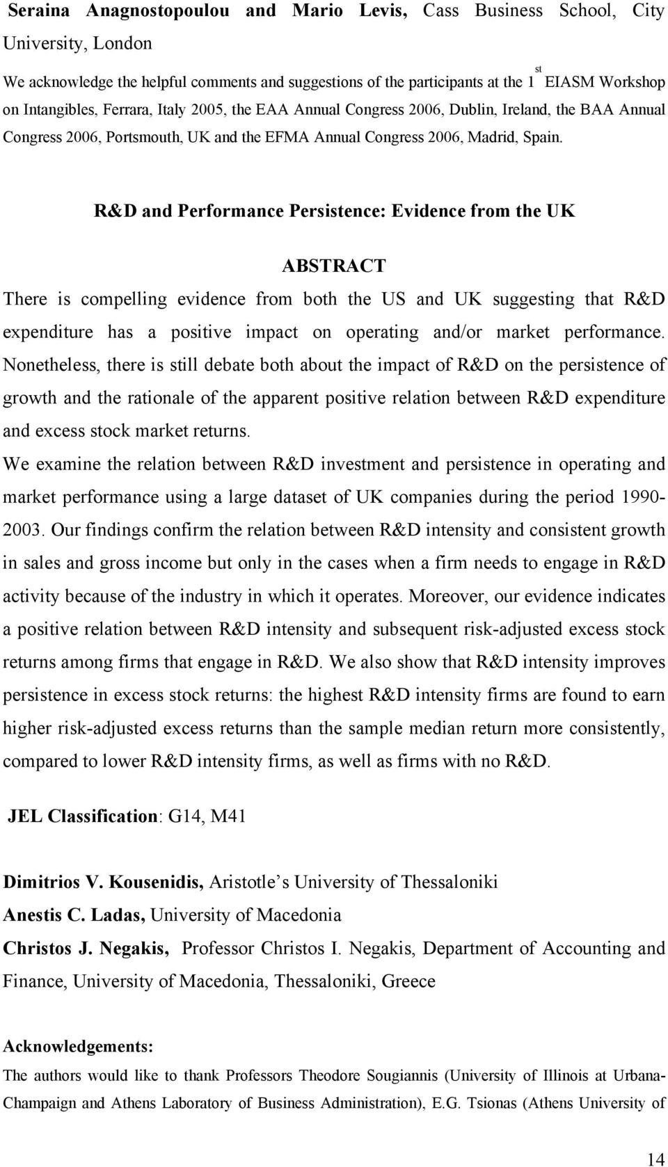 R&D and Performance Persistence: Evidence from the UK There is compelling evidence from both the US and UK suggesting that R&D expenditure has a positive impact on operating and/or market performance.