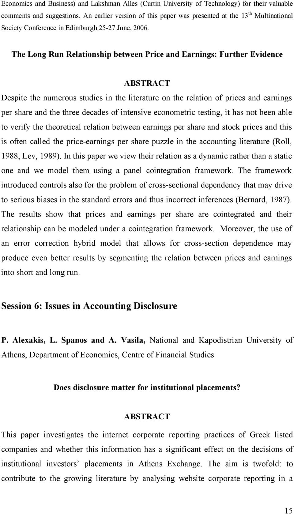 The Long Run Relationship between Price and Earnings: Further Evidence Despite the numerous studies in the literature on the relation of prices and earnings per share and the three decades of