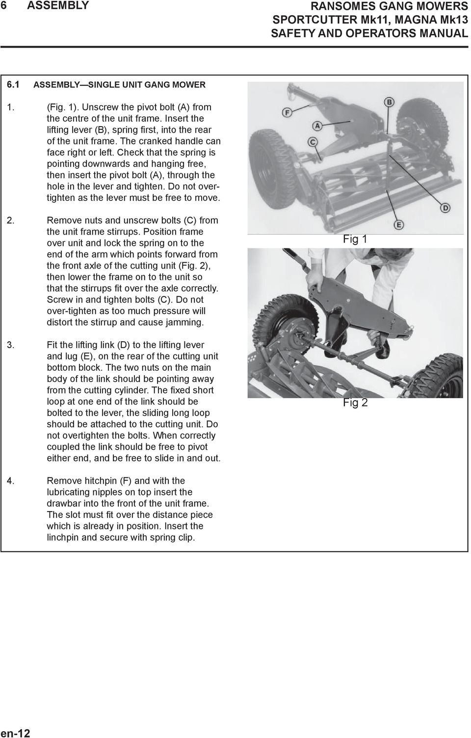 Check that the spring is pointing downwards and hang ing free, then insert the pivot bolt (A), through the hole in the lever and tighten. Do not overtighten as the lever must be free to move. 2.