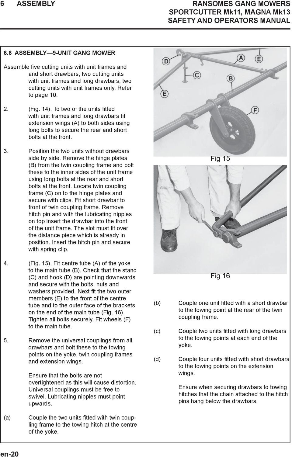 Refer to page 10. 2. (Fig. 14). To two of the units fi tted with unit frames and long drawbars fi t extension wings (A) to both sides using long bolts to secure the rear and short bolts at the front.