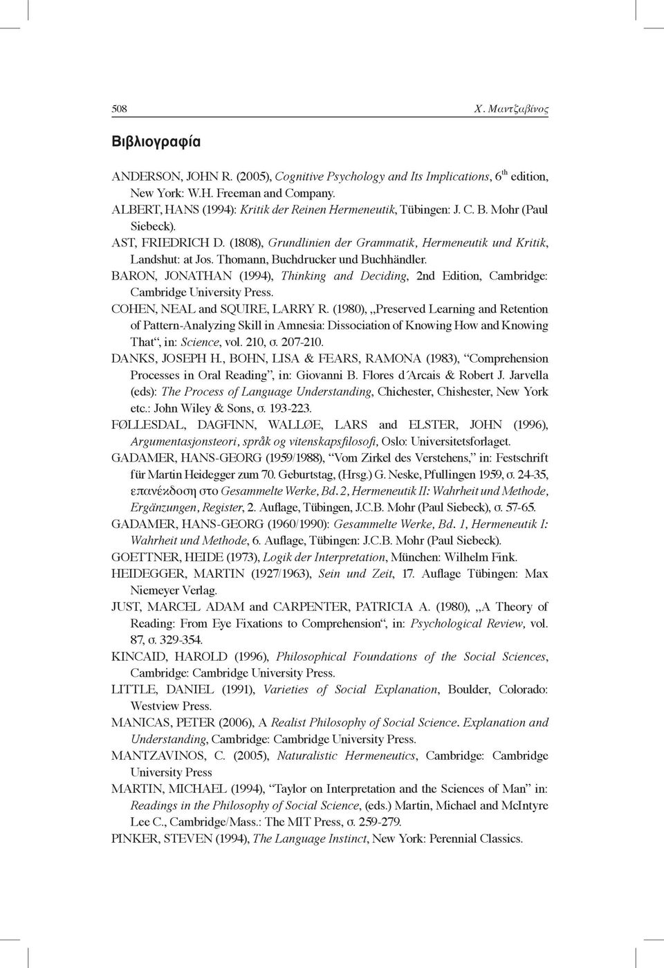 Thomann, Buchdrucker und Buchhändler. BARON, JONATHAN (1994), Thinking and Deciding, 2nd Edition, Cambridge: Cambridge University Press. COHEN, NEAL and SQUIRE, LARRY R.