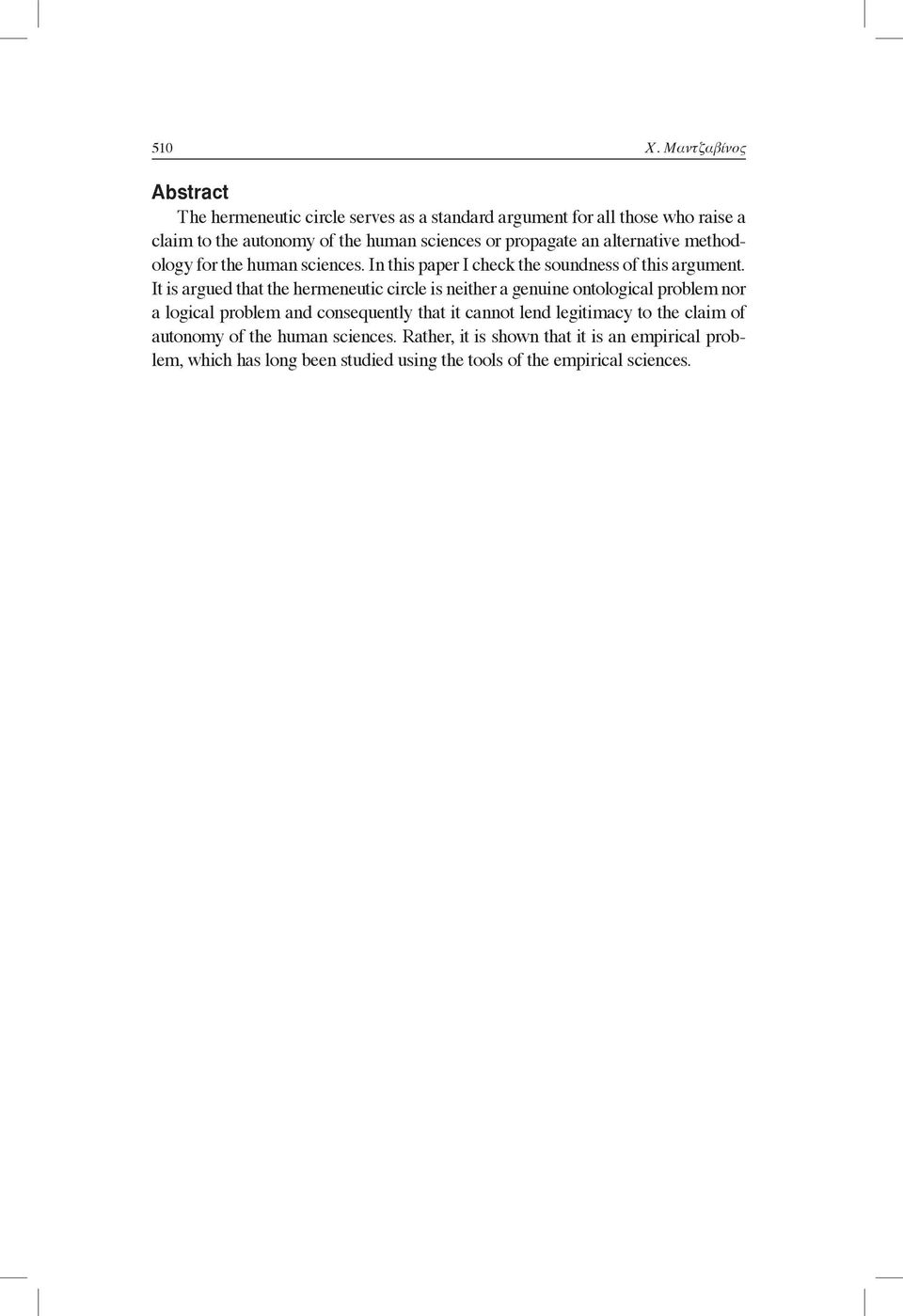 propagate an alternative methodology for the human sciences. In this paper I check the soundness of this argument.