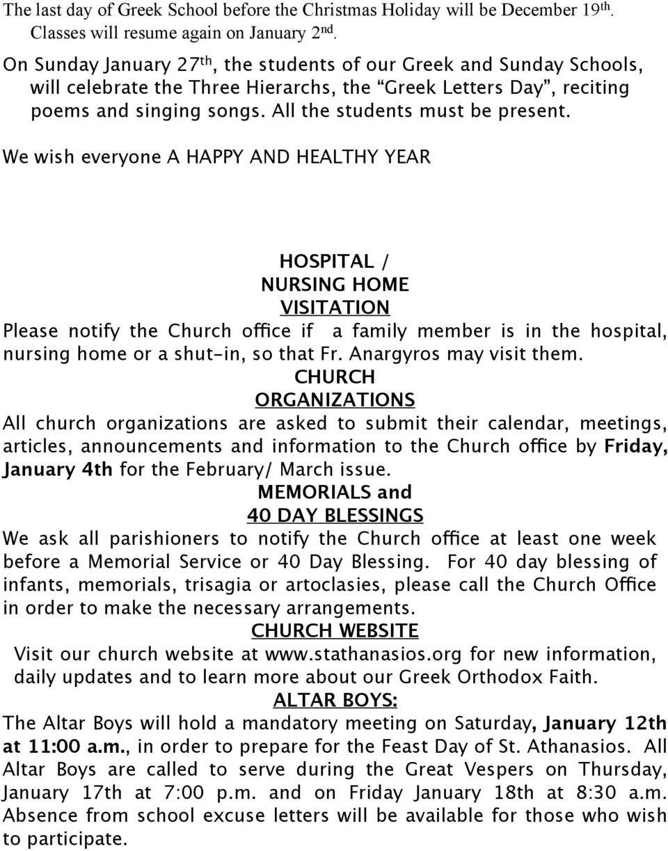 We wish everyone A HAPPY AND HEALTHY YEAR HOSPITAL / NURSING HOME VISITATION Please notify the Church office if a family member is in the hospital, nursing home or a shut-in, so that Fr.