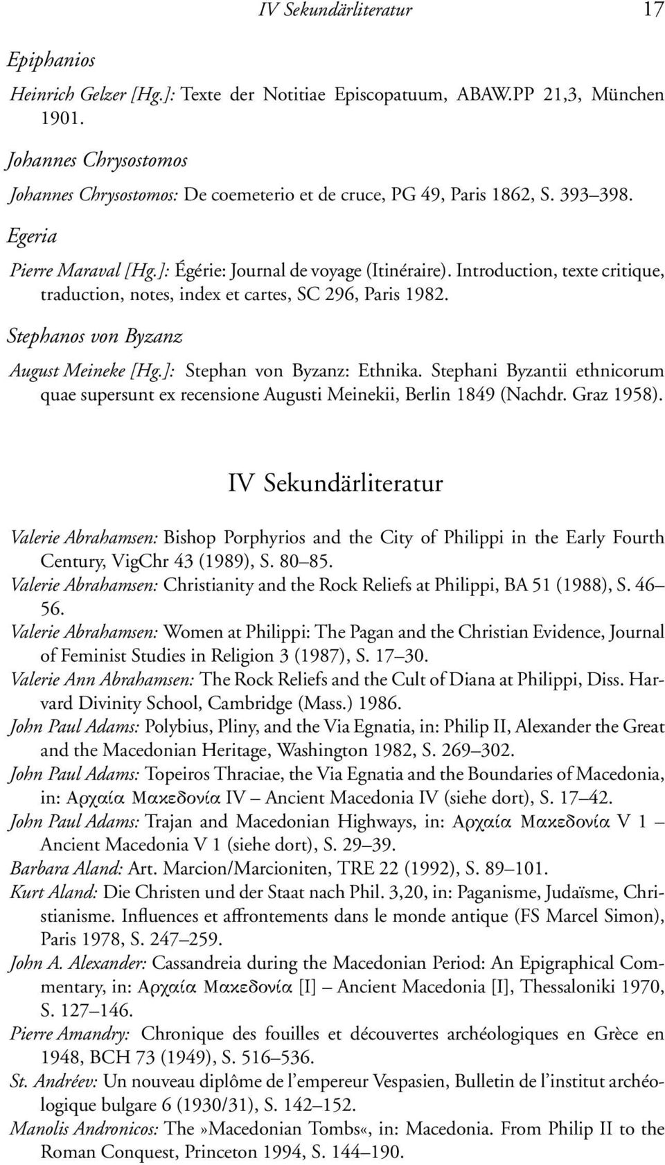 Introduction, texte critique, traduction, notes, index et cartes, SC 296, Paris 1982. Stephanos von Byzanz August Meineke [Hg.]: Stephan von Byzanz: Ethnika.