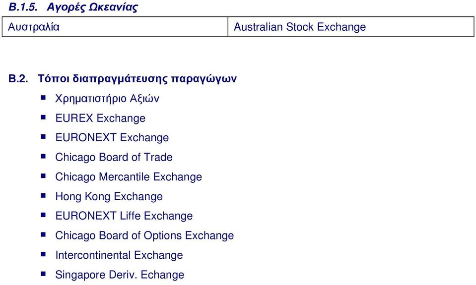 Exchange Chicago Board of Trade Chicago Mercantile Exchange Hong Kong Exchange