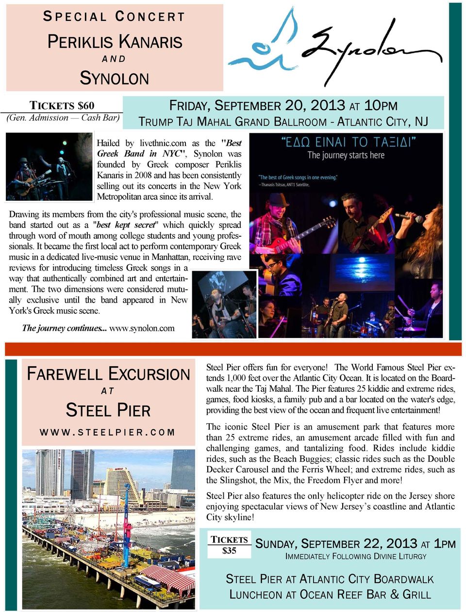 com as the "Best Greek Band in NYC", Synolon was founded by Greek composer Periklis Kanaris in 2008 and has been consistently selling out its concerts in the New York Metropolitan area since its