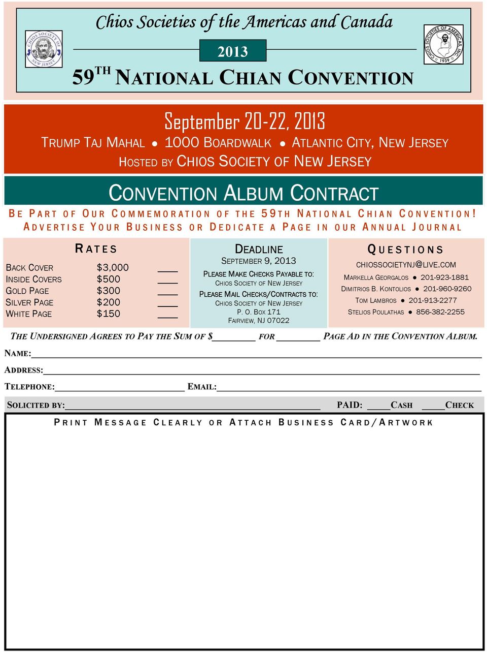A DVERTISE YOUR BUSINESS OR DEDICATE A PAGE IN OUR ANNUAL JOURNAL R ATES BACK COVER $3,000 INSIDE COVERS $500 GOLD PAGE $300 SILVER PAGE $200 WHITE PAGE $150 2013 CONVENTION ALBUM CONTRACT DEADLINE