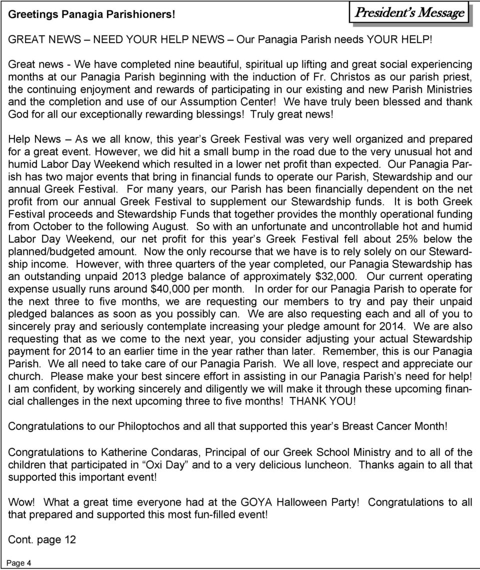 Christos as our parish priest, the continuing enjoyment and rewards of participating in our existing and new Parish Ministries and the completion and use of our Assumption Center!