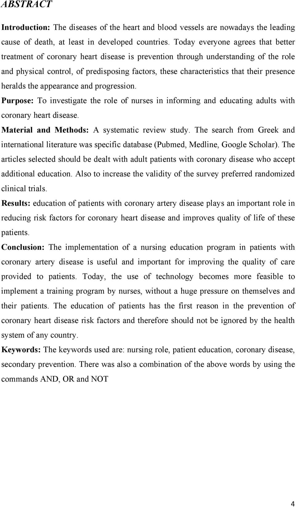 presence heralds the appearance and progression. Purpose: To investigate the role of nurses in informing and educating adults with coronary heart disease.