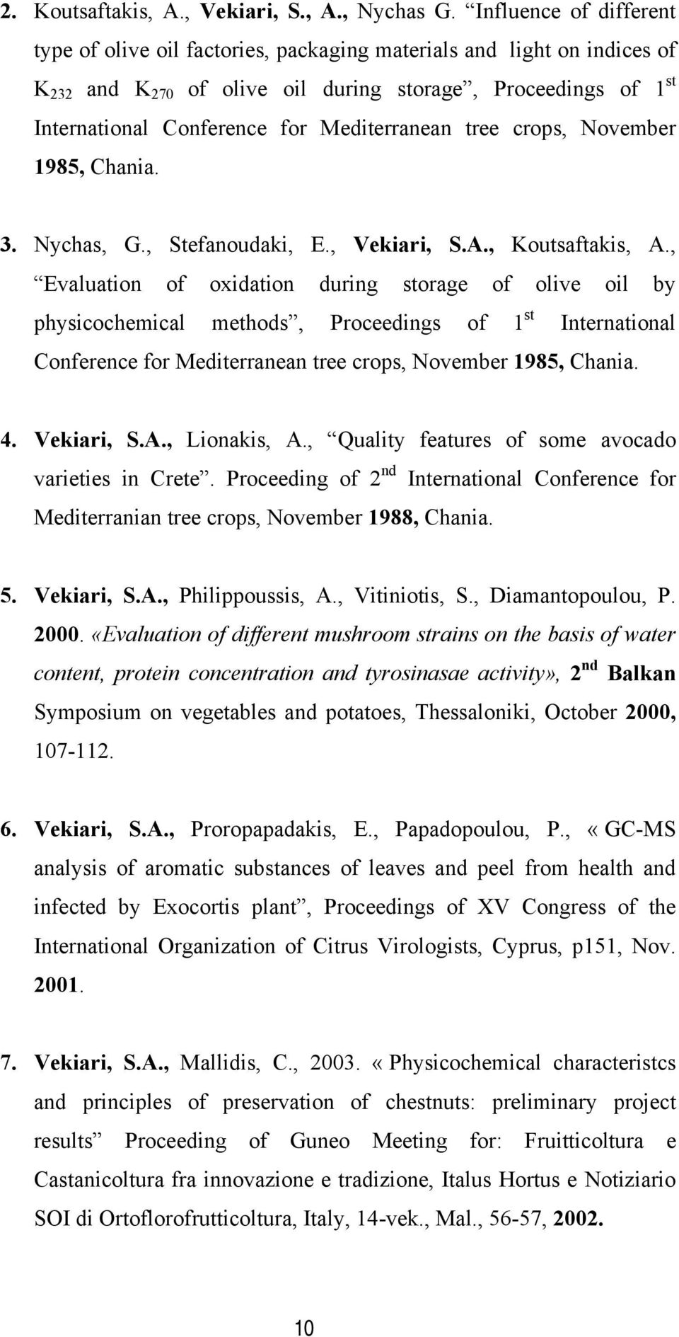 Mediterranean tree crops, November 1985, Chania. 3. Nychas, G., Stefanoudaki, E., Vekiari, S.A., Koutsaftakis, A.