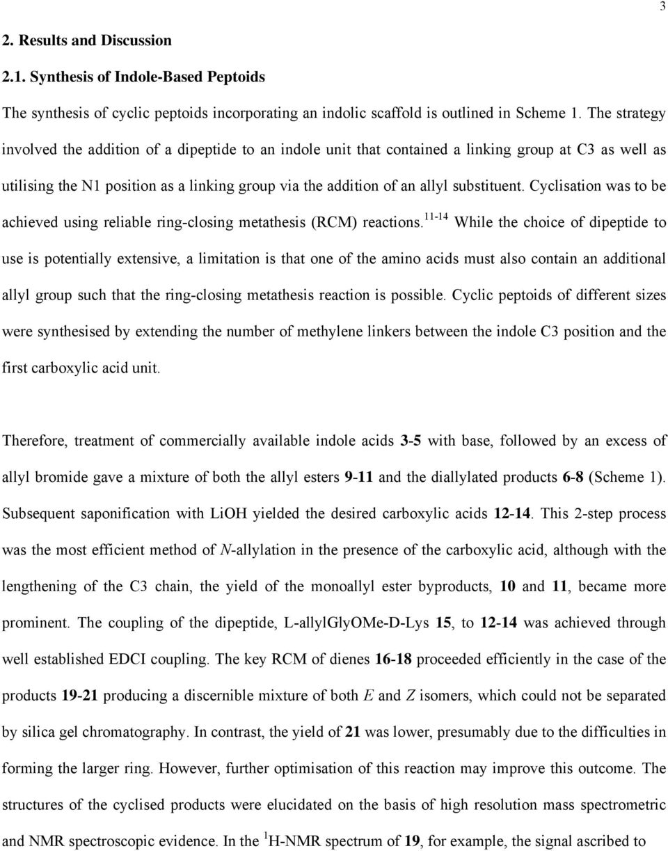 substituent. Cyclisation was to be achieved using reliable ring-closing metathesis (RCM) reactions.