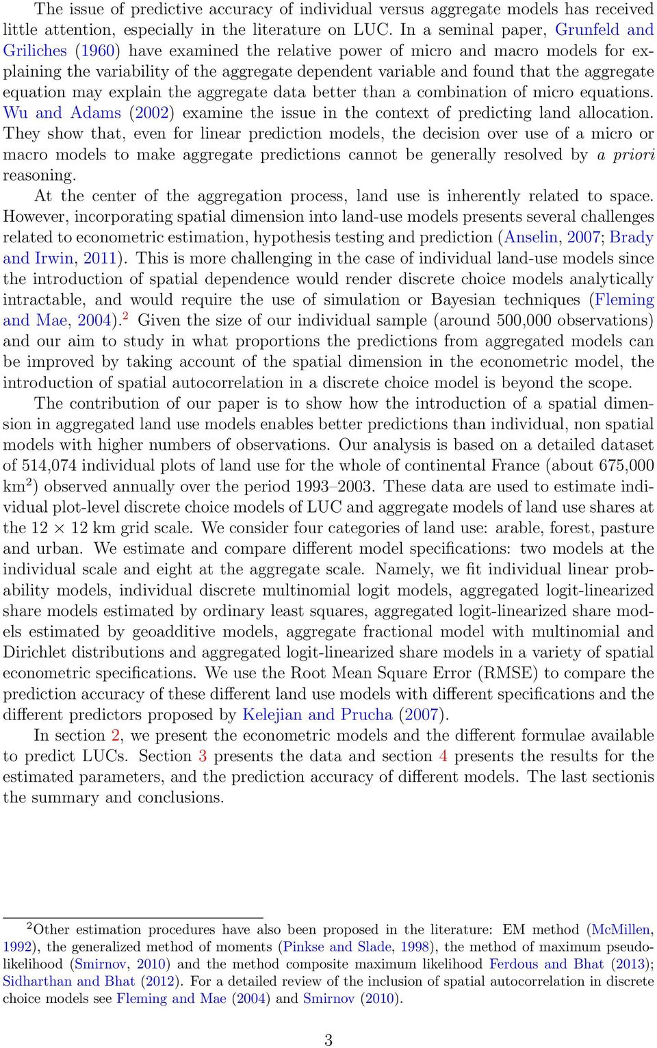 aggregate equation may explain the aggregate data better than a combination of micro equations. Wu and Adams (2002) examine the issue in the context of predicting land allocation.