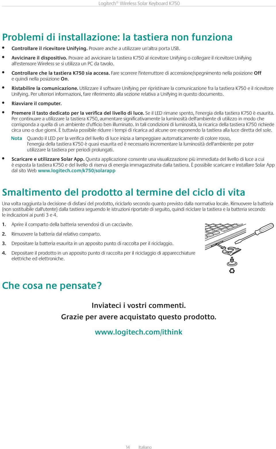 Fare scorrere l'interruttore di accensione/spegnimento nella posizione Off e quindi nella posizione On. Ristabilire la comunicazione.