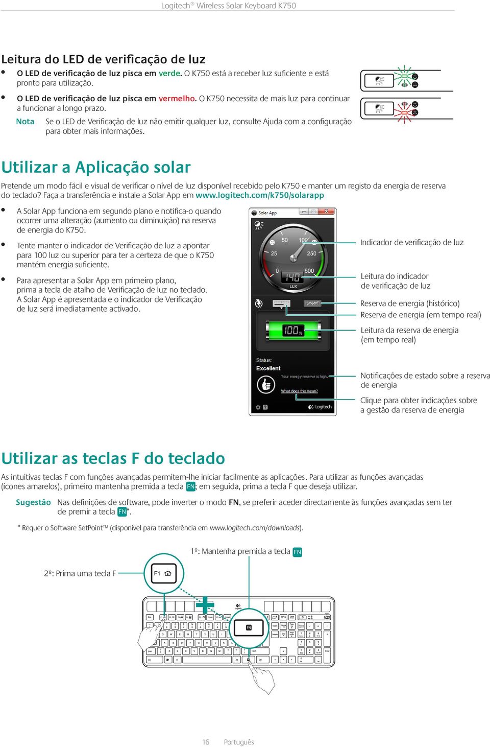 Utilizar a Aplicação solar Pretende um modo fácil e visual de verificar o nível de luz disponível recebido pelo K750 e manter um registo da energia de reserva do teclado?