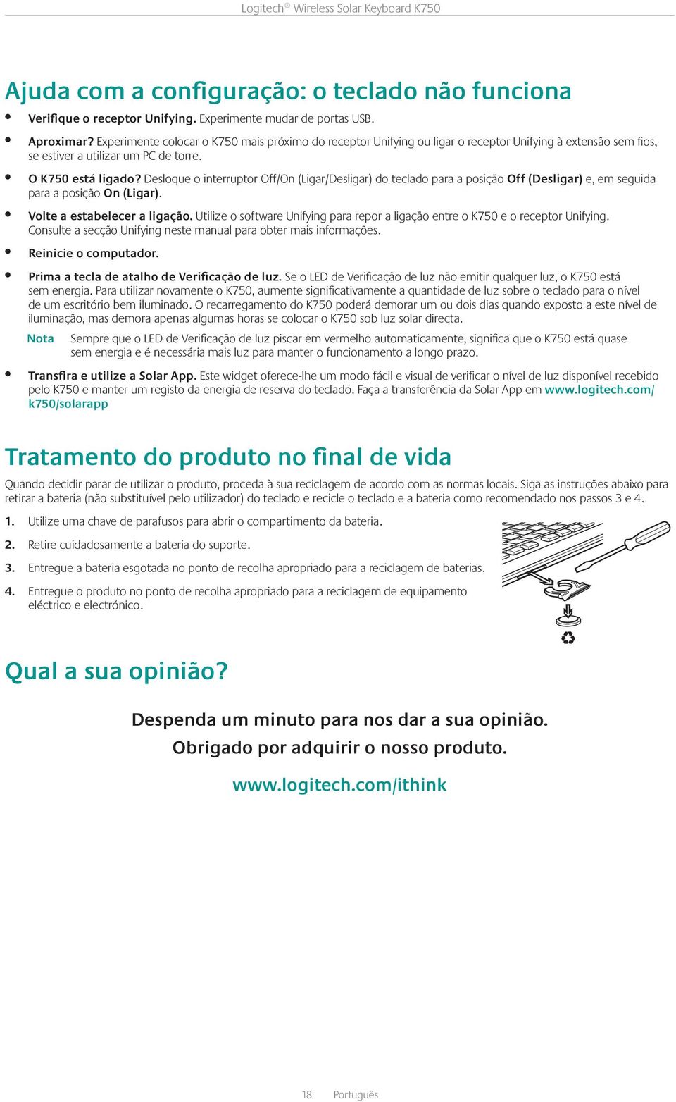 Desloque o interruptor Off/On (Ligar/Desligar) do teclado para a posição Off (Desligar) e, em seguida para a posição On (Ligar). Volte a estabelecer a ligação.