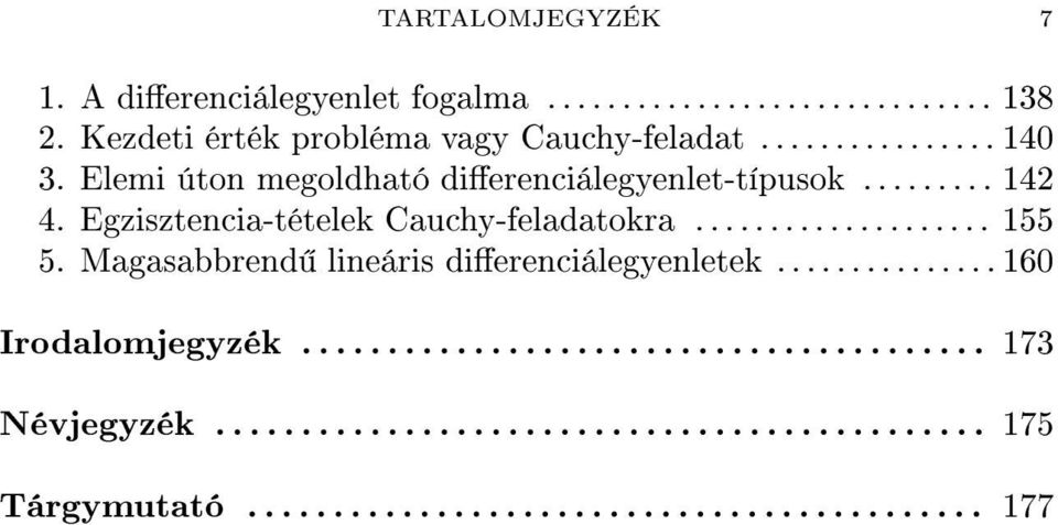 Egzisztenci-tételek Cuchy-feldtokr 55 4 Irodlomjegyzék 73 Névjegyzék