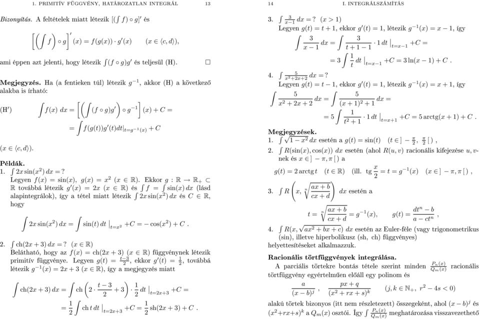 (x>) g(t) +,ekkor =t g =, létezik (t) g (x) =x, így Legyen 3 x dx = 3 t + dt t=x +C = =3 t dt t=x +C =3ln(x ) + C 5 x 2 +2x+2 dx =?