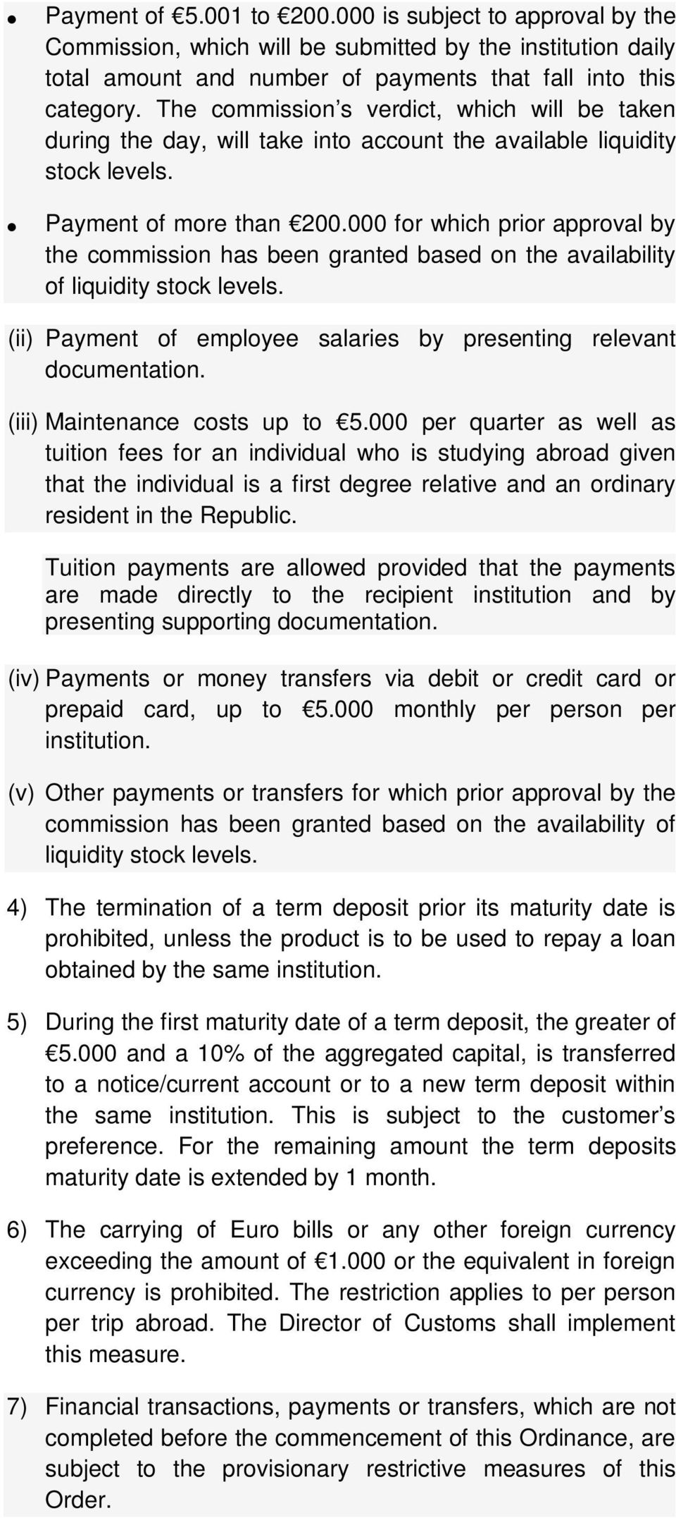 000 for which prior approval by the commission has been granted based on the availability of liquidity stock levels. (ii) Payment of employee salaries by presenting relevant documentation.