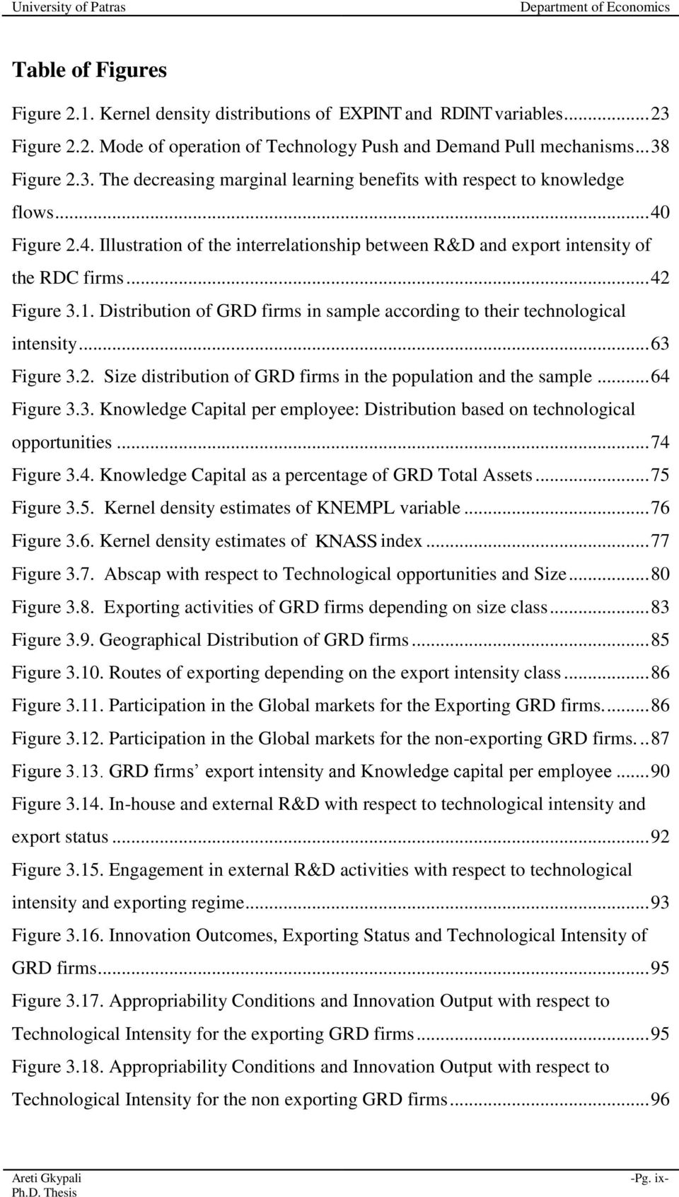 Distribution of GRD firms in sample according to their technological intensity... 63 Figure 3.2. Size distribution of GRD firms in the population and the sample... 64 Figure 3.3. Knowledge Capital per employee: Distribution based on technological opportunities.