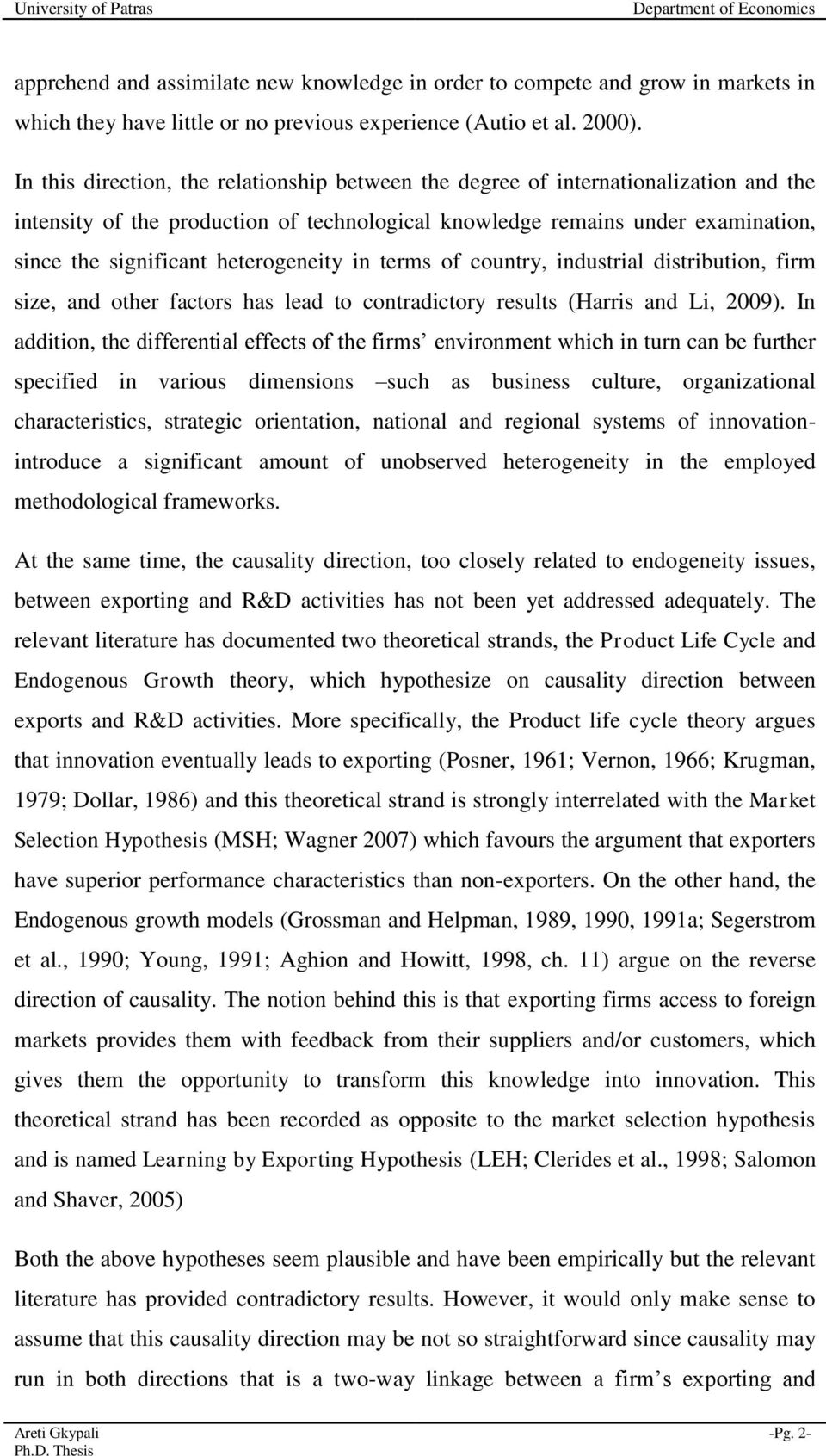 heterogeneity in terms of country, industrial distribution, firm size, and other factors has lead to contradictory results (Harris and Li, 2009).