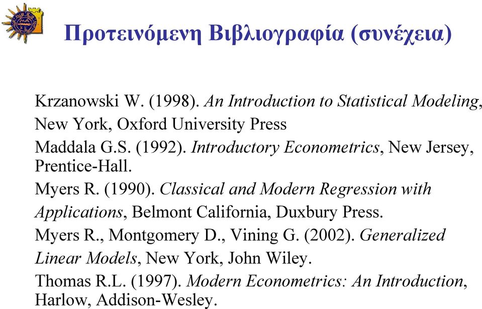Introductory Econometrics, New Jersey, Prentice-Hall. Myers R. (1990).