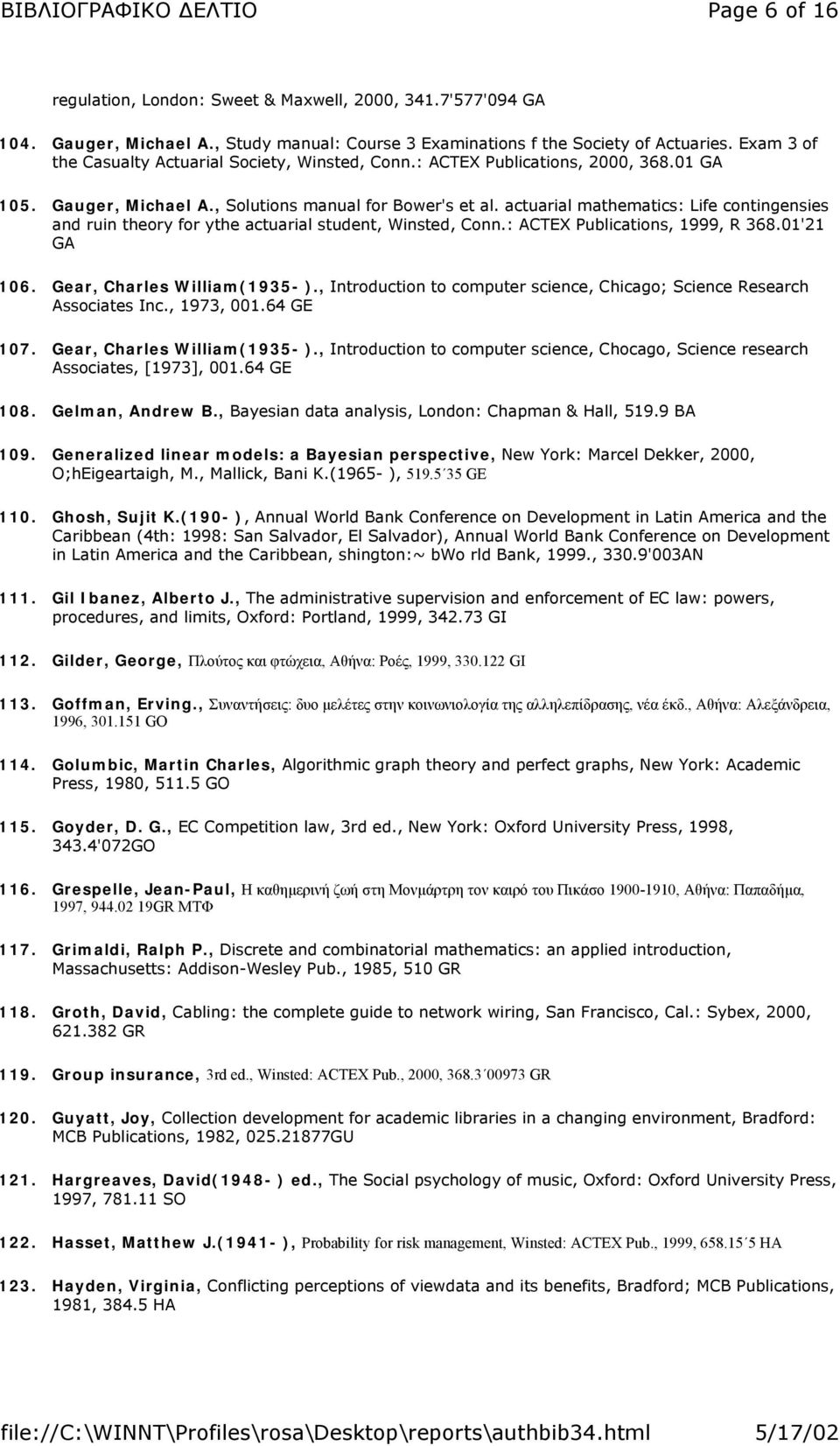 actuarial mathematics: Life contingensies and ruin theory for ythe actuarial student, Winsted, Conn.: ACTEX Publications, 1999, R 368.01'21 GA 106. Gear, Charles William(1935- ).