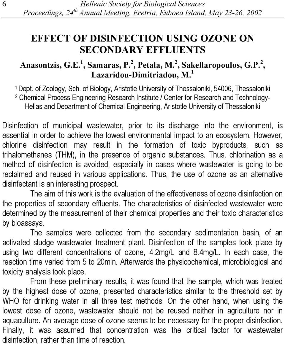 Engineering, Aristotle University of Thessaloniki Disinfection of municipal wastewater, prior to its discharge into the environment, is essential in order to achieve the lowest environmental impact