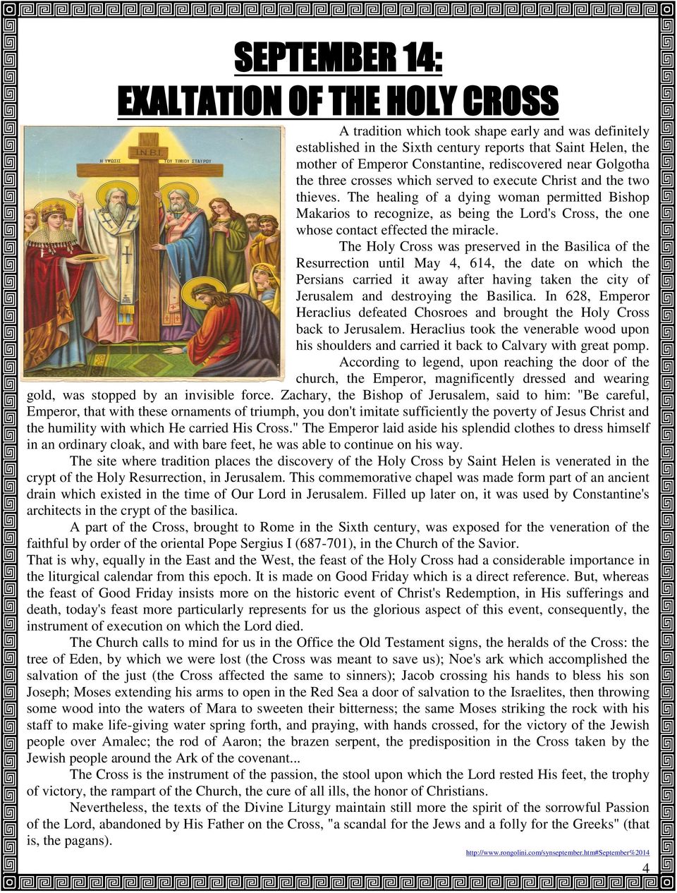 The healing of a dying woman permitted Bishop Makarios to recognize, as being the Lord's Cross, the one whose contact effected the miracle.