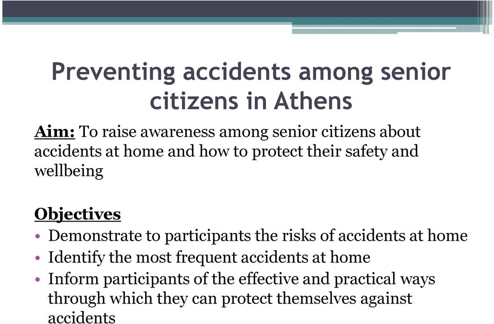 participants the risks of accidents at home Identify the most frequent accidents at home Inform