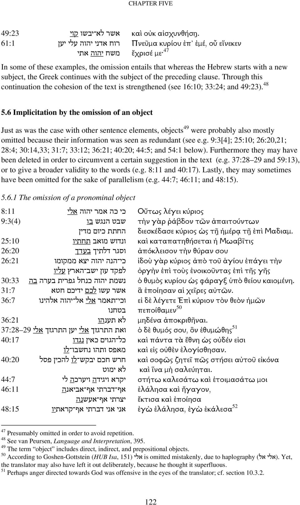 with the subject of the preceding clause. Through this continuation the cohesion of the text is strengthened (see 16:10; 33:24; and 49:23). 48 5.