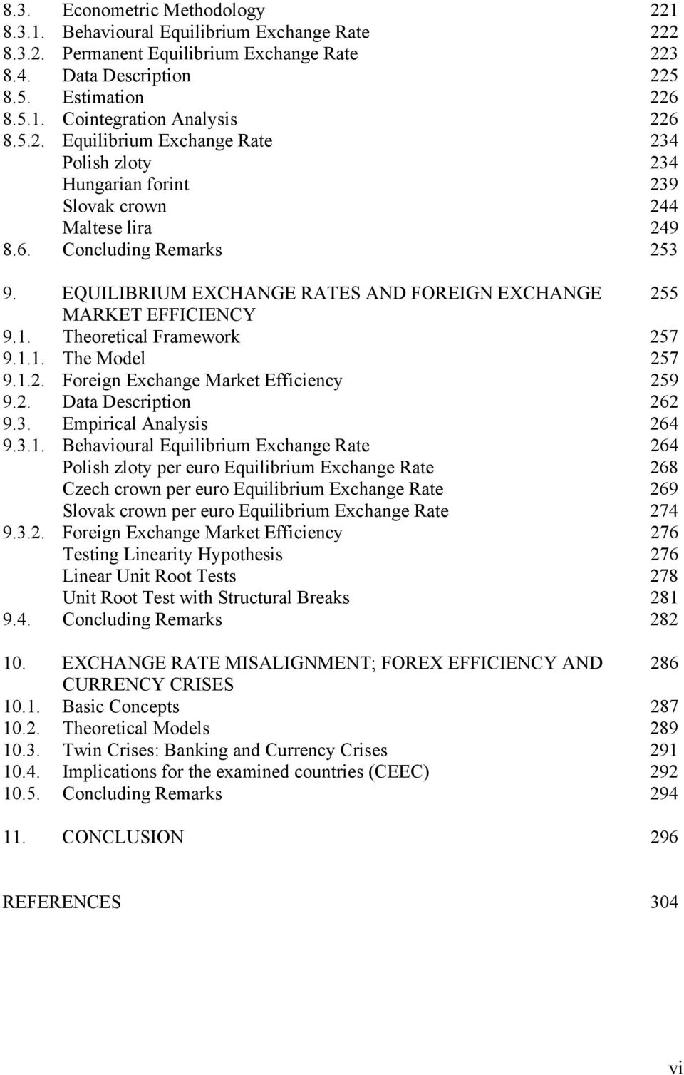 EQUILIBRIUM EXCHANGE RATES AND FOREIGN EXCHANGE 255 MARKET EFFICIENCY 9.1. Theoretical Framework 257 9.1.1. The Model 257 9.1.2. Foreign Exchange Market Efficiency 259 9.2. Data Description 262 9.3.