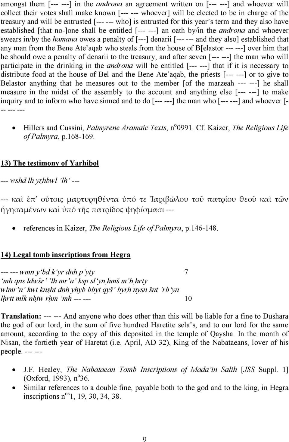 hamana owes a penalty of [---] denarii [--- --- and they also] established that any man from the Bene Ate aqab who steals from the house of B[elastor --- ---] over him that he should owe a penalty of