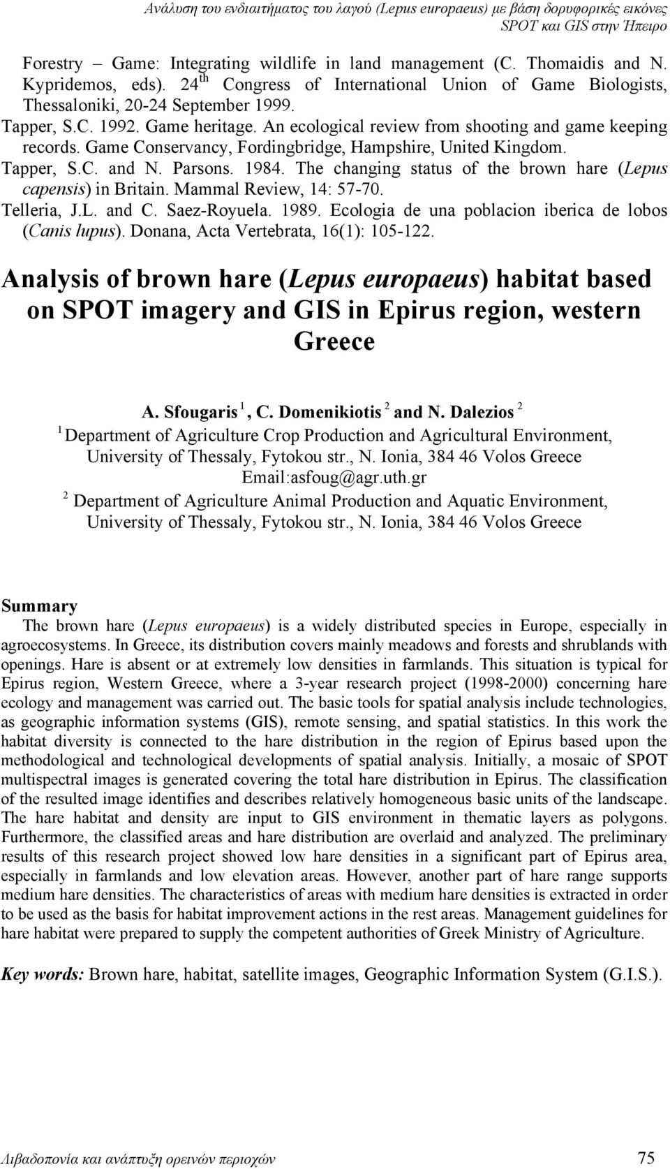 The changing status of the brown hare (Lepus capensis) in Britain. Mammal Review, 14: 57-70. Telleria, J.L. and C. Saez-Royuela. 1989. Ecologia de una poblacion iberica de lobos (Canis lupus).