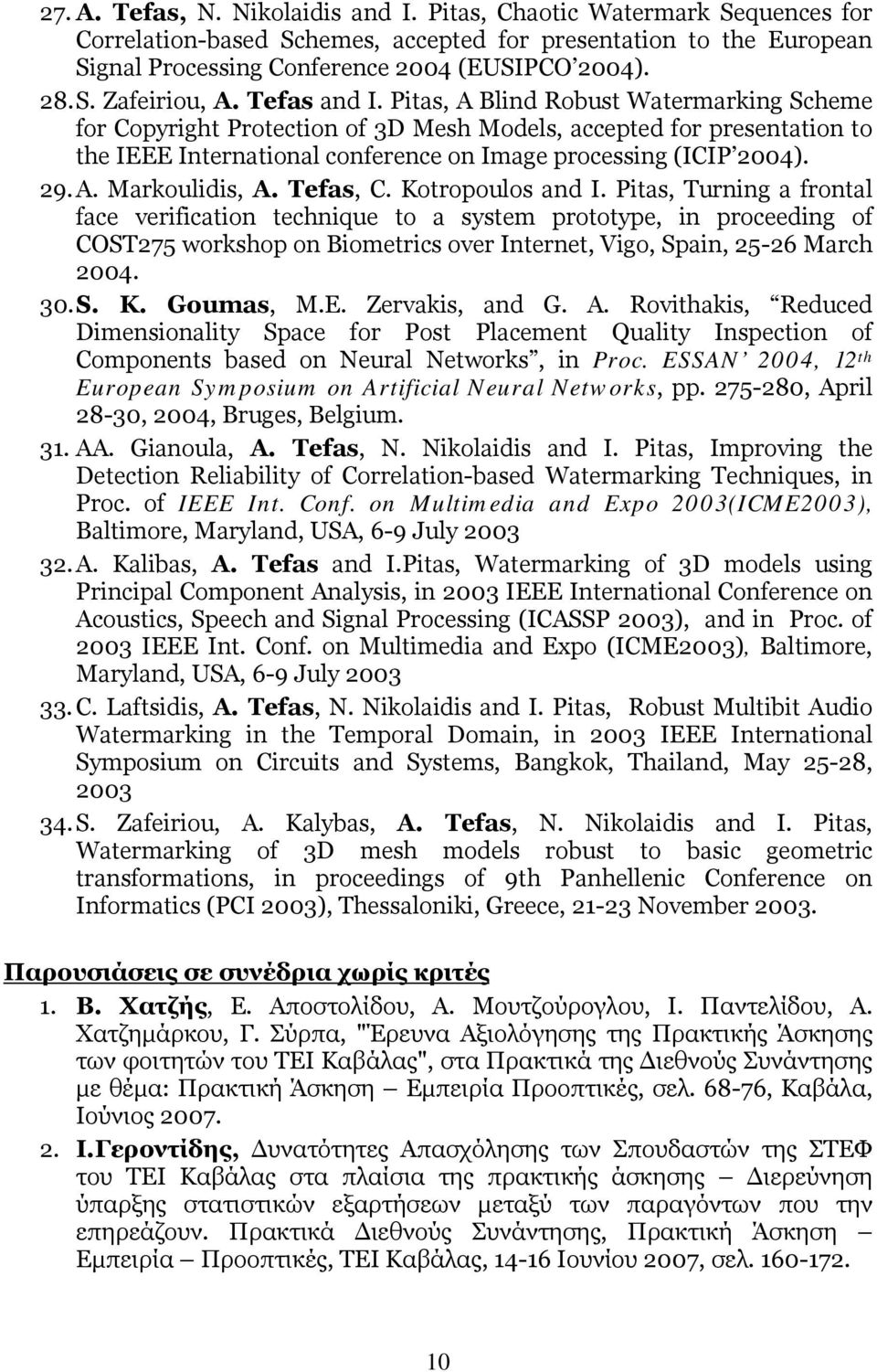 A. Markoulidis, A. Tefas, C. Kotropoulos and I.