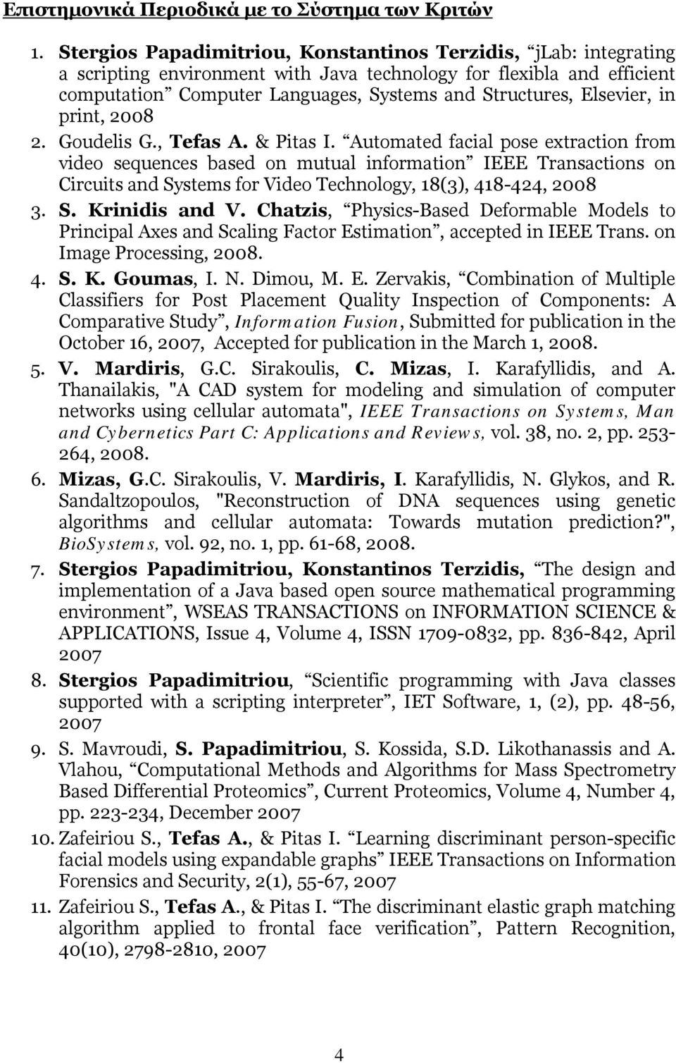 Elsevier, in print, 2008 2. Goudelis G., Tefas A. & Pitas I.