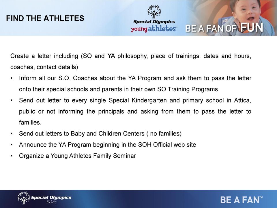 Coaches about the YA Program and ask them to pass the letter onto their special schools and parents in their own SO Training Programs.