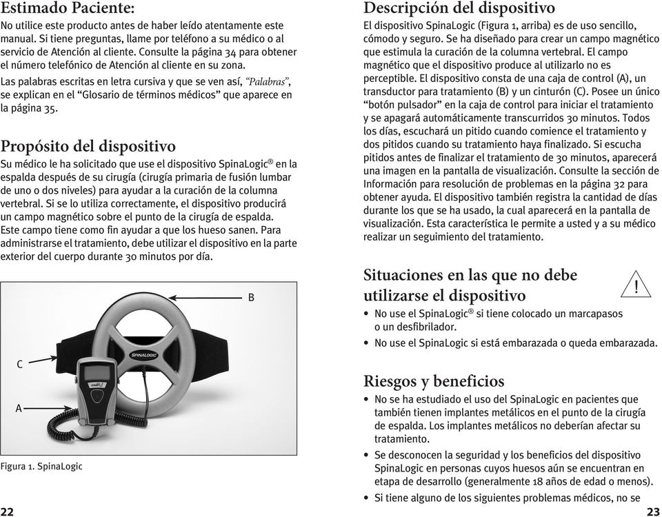 Las palabras escritas en letra cursiva y que se ven así, Palabras, se explican en el Glosario de términos médicos que aparece en la página 35.