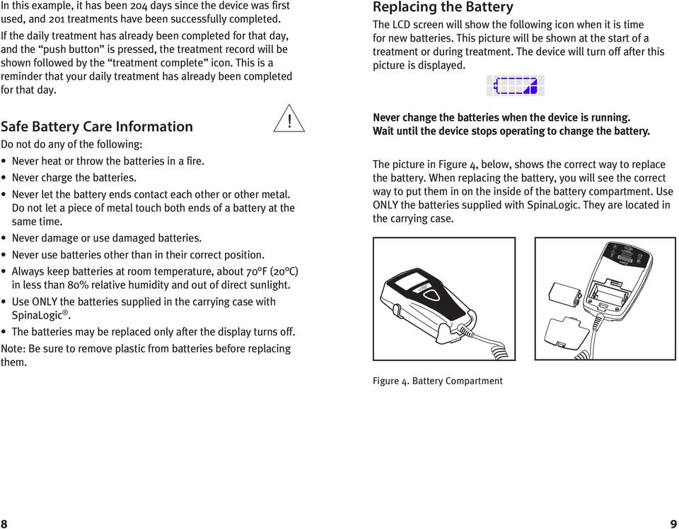 This is a reminder that your daily treatment has already been completed for that day. Safe Battery Care Information Do not do any of the following: Never heat or throw the batteries in a fire.