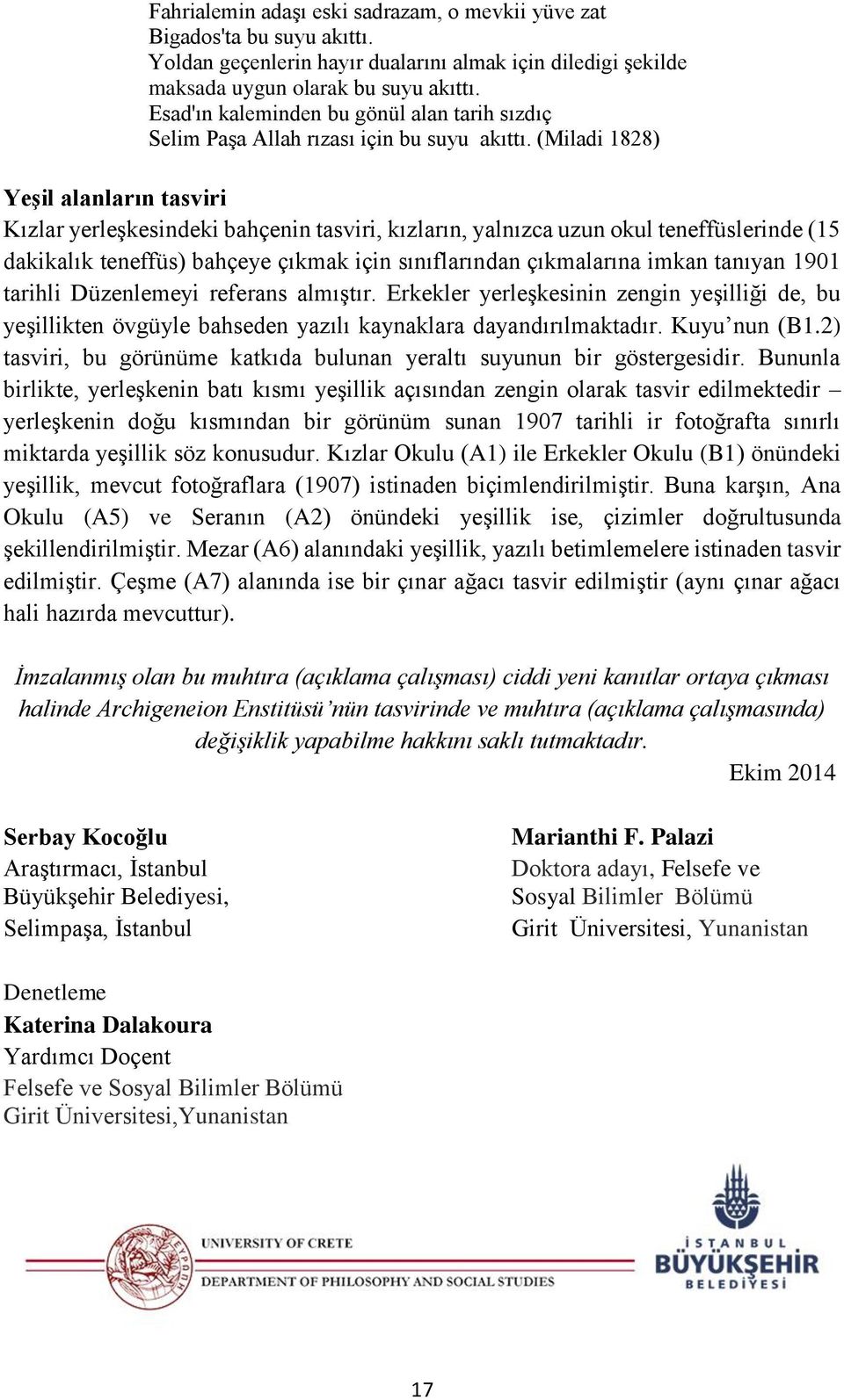 (Miladi 1828) Yeşil alanların tasviri Kızlar yerleşkesindeki bahçenin tasviri, kızların, yalnızca uzun okul teneffüslerinde (15 dakikalık teneffüs) bahçeye çıkmak için sınıflarından çıkmalarına imkan