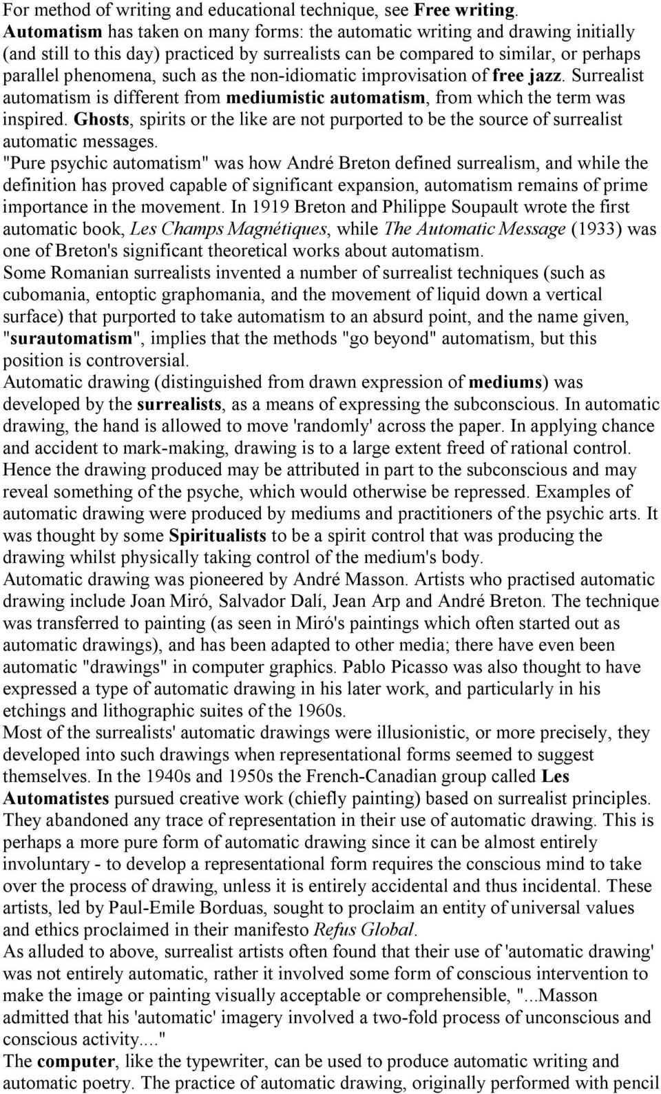 non-idiomatic improvisation of free jazz. Surrealist automatism is different from mediumistic automatism, from which the term was inspired.