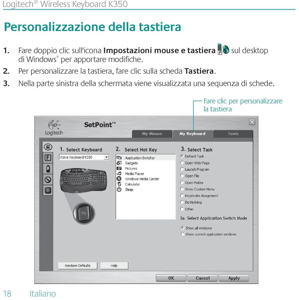 modifiche. 2. Per personalizzare la tastiera, fare clic sulla scheda Tastiera. 3.