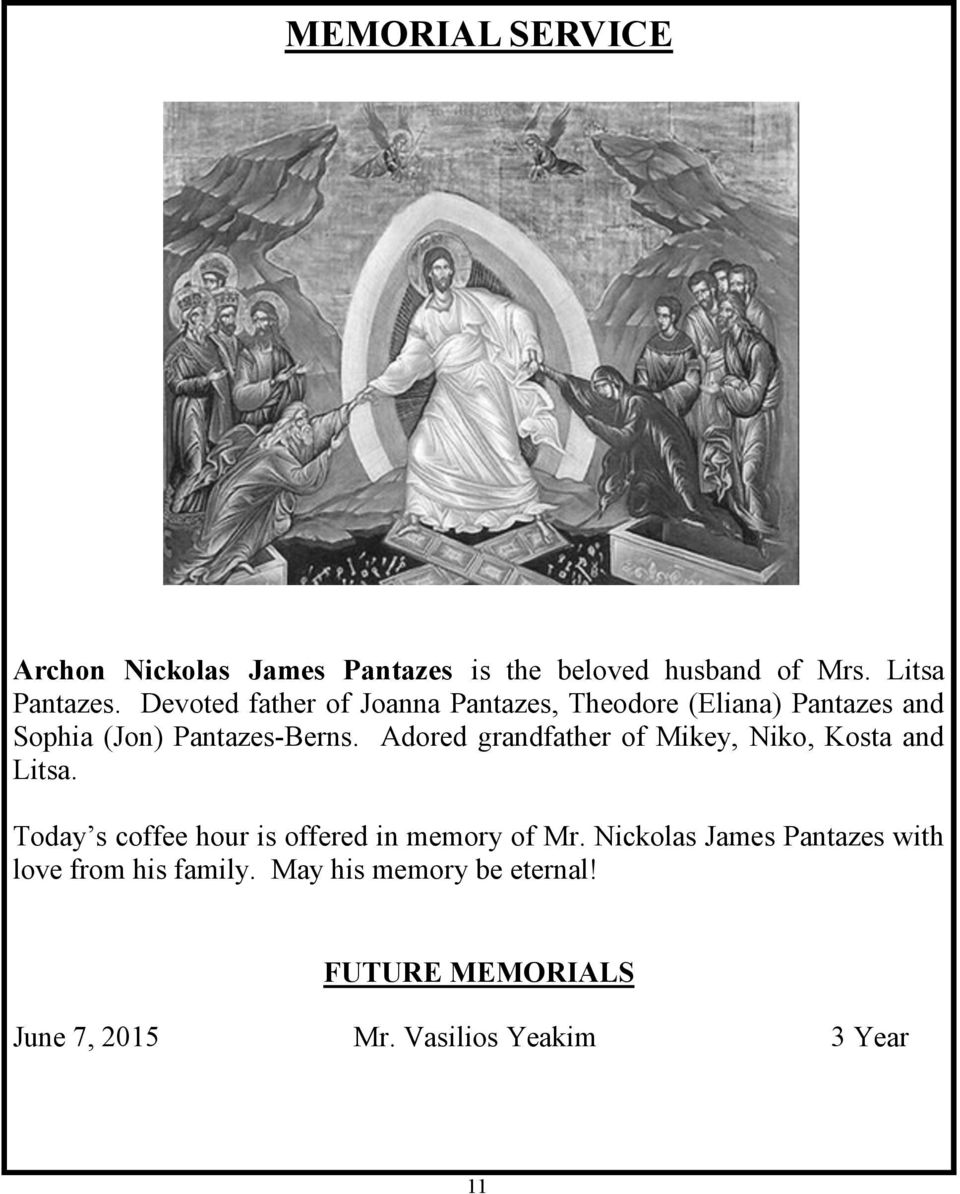 Adored grandfather of Mikey, Niko, Kosta and Litsa. Today s coffee hour is offered in memory of Mr.